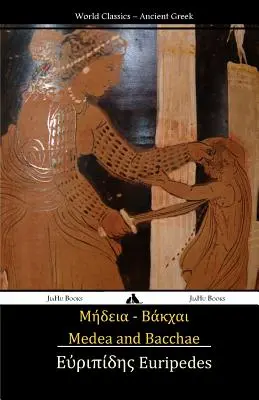 Medeea și Bacantele: (Text grecesc antic) - Medea and Bacchae: (ancient Greek Text)