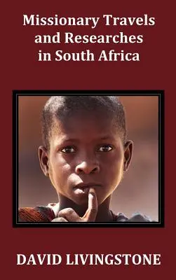 Călătorii misionare și cercetări în Africa de Sud; inclusiv o schiță a șaisprezece ani de ședere în interiorul Africii și o călătorie din CA - Missionary Travels and Researches in South Africa; Including a Sketch of Sixteen Years' Residence in the Interior of Africa, and a Journey from the CA