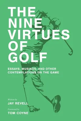 Cele nouă virtuți ale golfului: eseuri, meditații și alte contemplații asupra jocului - The Nine Virtues of Golf: Essays, Musings, and Other Contemplations On the Game