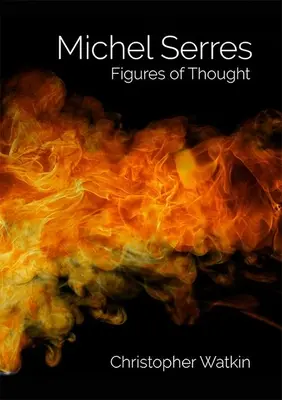 Michel Serres: Figuri ale gândirii - Michel Serres: Figures of Thought