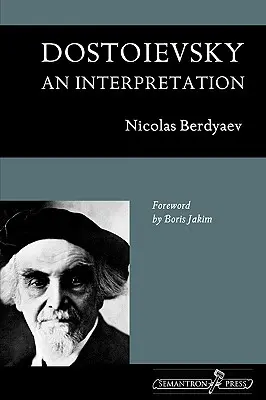 Dostoievski: O interpretare - Dostoievsky: An Interpretation