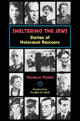 Sheltering the Jews: Stories of Holocost Rescuers (Povești ale salvatorilor Holocaustului) - Sheltering the Jews: Stories of Holocost Rescuers