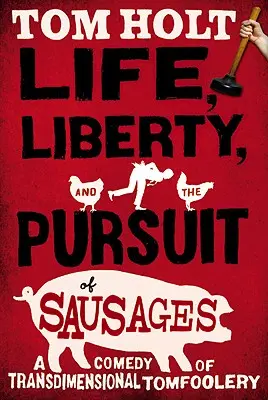 Viața, libertatea și căutarea cârnaților - Life, Liberty, and the Pursuit of Sausages