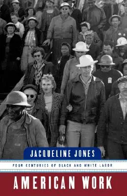 Munca americană: Patru secole de muncă a negrilor și albilor - American Work: Four Centuries of Black and White Labor