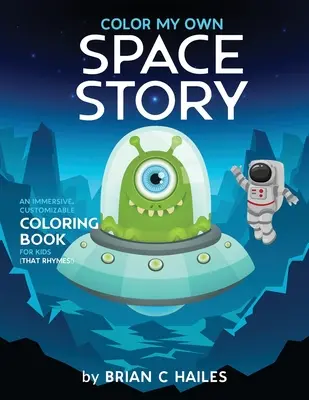 Colorează-mi propria poveste despre spațiu: O carte de colorat imersivă și personalizabilă pentru copii (That Rhymes!) - Color My Own Space Story: An Immersive, Customizable Coloring Book for Kids (That Rhymes!)