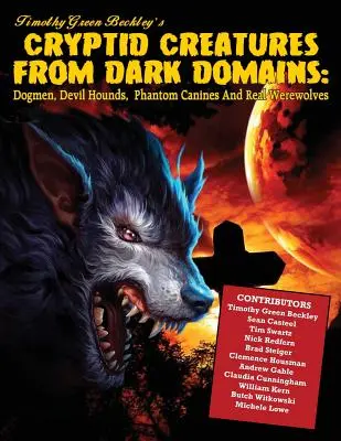 Creaturi Cryptid Din Domenii Întunecate: Căinari, câini de vânătoare ai diavolului, canini fantomă și vârcolaci adevărați - Cryptid Creatures From Dark Domains: Dogmen, Devil Hounds, Phantom Canines And Real Werewolves