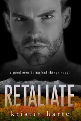 Retaliate: Un roman despre oameni buni care fac lucruri rele - Retaliate: A Good Men Doing Bad Things Novel