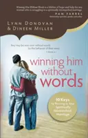 Câștigându-l fără cuvinte: 10 Keys to Thriving in Your Spiritually Mismatched Marriage (10 chei pentru a prospera în căsnicia ta nepotrivită din punct de vedere spiritual) - Winning Him Without Words: 10 Keys to Thriving in Your Spiritually Mismatched Marriage