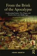 Din pragul Apocalipsei: Confruntarea cu foametea, războiul, ciuma și moartea în Evul Mediu târziu - From the Brink of the Apocalypse: Confronting Famine, War, Plague and Death in the Later Middle Ages