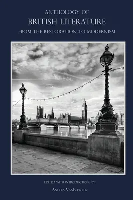 Antologie a literaturii britanice: De la Restaurare la Modernism - Anthology of British Literature: From the Restoration to Modernism