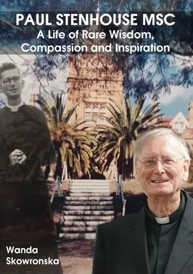 Paul Stenhouse MSC: O viață de înțelepciune, compasiune și inspirație rare - Paul Stenhouse MSC: A Life of Rare Wisdom, Compassion and Inspiration