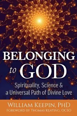 Apartenența la Dumnezeu: Știință, spiritualitate și o cale universală a iubirii divine - Belonging to God: Science, Spirituality & a Universal Path of Divine Love