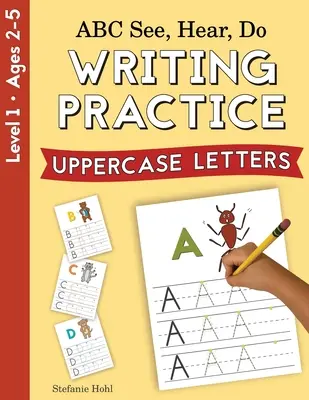 ABC See, Hear, Do Nivelul 1: Practică de scriere, litere majuscule - ABC See, Hear, Do Level 1: Writing Practice, Uppercase Letters