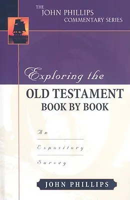 Explorarea Vechiului Testament carte cu carte: Un studiu expozitiv - Exploring the Old Testament Book by Book: An Expository Survey
