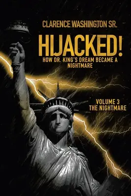 Deturnat! How Dr. King's Dream Became a Nightmare (Volume 3, the Nightmare) - Hijacked!: How Dr. King's Dream Became a Nightmare (Volume 3, the Nightmare)