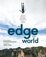 The Edge of the World: O aventură vizuală spre cele mai extraordinare locuri de pe Pământ - The Edge of the World: A Visual Adventure to the Most Extraordinary Places on Earth