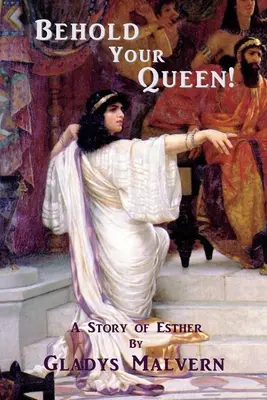 Iată regina ta! O poveste despre Esther - Behold Your Queen!: A Story of Esther