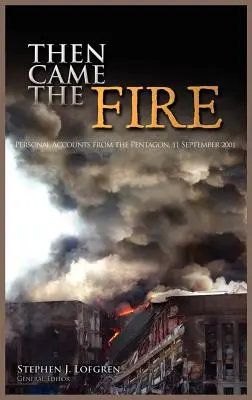 Then Came the Fire: Relatări personale de la Pentagon, 11 septembrie 2001 - Then Came the Fire: Personal Accounts from the Pentagon, 11 September 2001