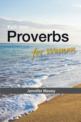 Faith Walk: Proverbe pentru femei - Faith Walk: Proverbs for Women