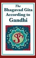 Bhagavad Gita conform lui Gandhi - The Bhagavad Gita According to Gandhi