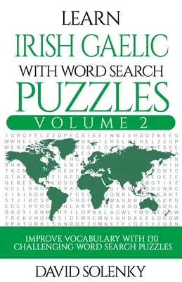 Learn Irish Gaelic with Word Search Puzzles Volume 2: Învățați vocabularul limbii irlandeze gaelice cu 130 de puzzle-uri bilingve provocatoare de căutare a cuvintelor pentru toți - Learn Irish Gaelic with Word Search Puzzles Volume 2: Learn Irish Gaelic Language Vocabulary with 130 Challenging Bilingual Word Find Puzzles for All