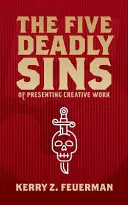 Cele cinci păcate capitale ale prezentării muncii creative - The Five Deadly Sins of Presenting Creative Work