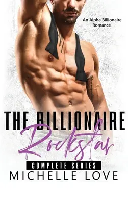 The Billionaire Rockstar: Un Alpha Billionaire Romance - The Billionaire Rockstar: An Alpha Billionaire Romance