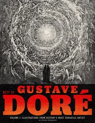 Best of Gustave Dor Volume 1: Ilustrații de la cel mai versatil artist al istoriei - Best of Gustave Dor Volume 1: Illustrations from History's Most Versatile Artist