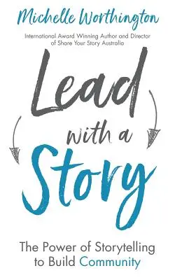 Conduceți cu o poveste: Puterea poveștilor de a construi o comunitate - Lead With a Story: The Power of Storytelling to Build Community