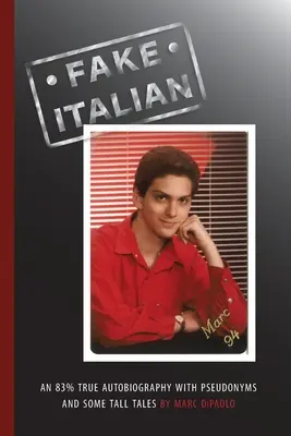 Italian fals: O autobiografie adevărată în proporție de 83%, cu pseudonime și câteva povești false - Fake Italian: An 83% true autobiography with pseudonyms and some tall tales