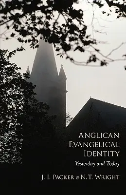 Identitatea evanghelică anglicană: Ieri și astăzi - Anglican Evangelical Identity: Yesterday and Today