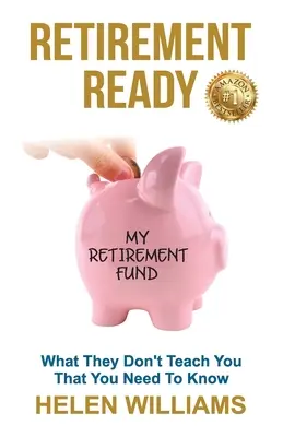 Pensionare pregătită: Ce nu te învață și trebuie să știi - Retirement Ready: What They Don't Teach You That You Need to Know
