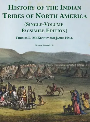 Istoria triburilor indiene din America de Nord [Ediție facsimilată într-un singur volum]: cu schițe biografice și anecdote ale principalilor șefi - History of the Indian tribes of North America [Single-Volume Facsimile Edition]: with Biographical Sketches and Anecdotes of the Principal Chiefs