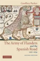 Armata din Flandra și drumul spaniol, 1567 1659: Logistica victoriei și înfrângerii spaniole în războaiele din Țările de Jos - The Army of Flanders and the Spanish Road, 1567 1659: The Logistics of Spanish Victory and Defeat in the Low Countries' Wars