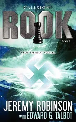 Callsign: Rook- Book 1 (un Stan Tremblay - Chess Team Novella) - Callsign: Rook- Book 1 (a Stan Tremblay - Chess Team Novella)