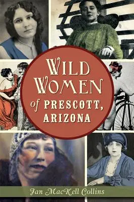 Femeile sălbatice din Prescott, Arizona - Wild Women of Prescott, Arizona