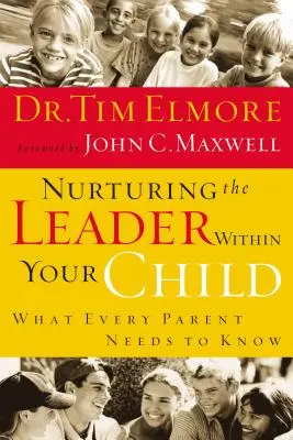 Cultivarea liderului din copilul dumneavoastră: Ce trebuie să știe fiecare părinte - Nurturing the Leader Within Your Child: What Every Parent Needs to Know