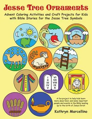 Jesse Tree Ornaments: Activități de colorat și proiecte de artizanat de Advent pentru copii cu povestiri biblice pentru simbolurile Copacului lui Isai - Jesse Tree Ornaments: Advent Coloring Activities and Craft Projects for Kids with Bible Stories for the Jesse Tree Symbols