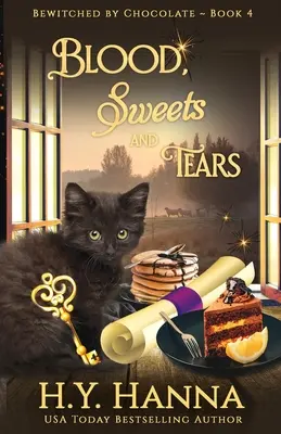 Blood, Sweets and Tears: Bewitched By Chocolate Mysteries - Cartea 4 - Blood, Sweets and Tears: Bewitched By Chocolate Mysteries - Book 4
