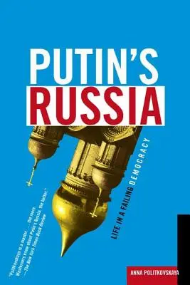 Rusia lui Putin: Viața într-o democrație falimentară - Putin's Russia: Life in a Failing Democracy