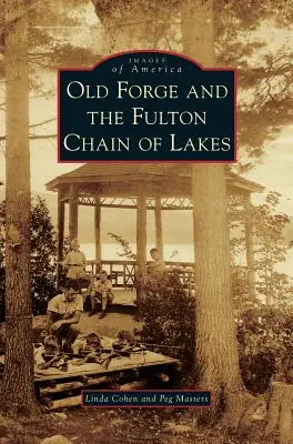 Old Forge și lanțul de lacuri Fulton - Old Forge and the Fulton Chain of Lakes