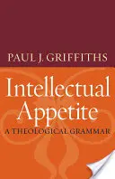 Apetitul intelectual o gramatică teologică - Intellectual Appetite a Theological Grammar