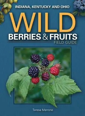 Ghid de teren cu fructe și fructe sălbatice din Indiana, Kentucky și Ohio - Wild Berries & Fruits Field Guide of Indiana, Kentucky and Ohio