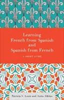 Învățarea limbii franceze din spaniolă și a limbii spaniole din franceză: Un scurt ghid - Learning French from Spanish and Spanish from French: A Short Guide