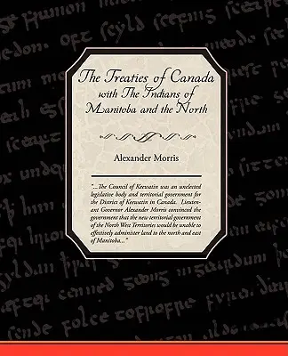 Tratatele Canadei cu indienii din Manitoba și Teritoriile de Nord-Vest - The Treaties of Canada with The Indians of Manitoba and the North West Territories