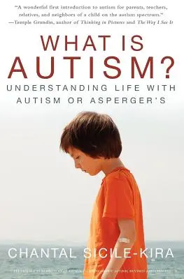 Ce este autismul? Înțelegerea vieții cu autism sau Asperger - What Is Autism?: Understanding Life with Autism or Asperger's