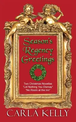 Sezonul Regency Greetings: Două romane de Crăciun - Season's Regency Greetings: Two Christmas Novellas
