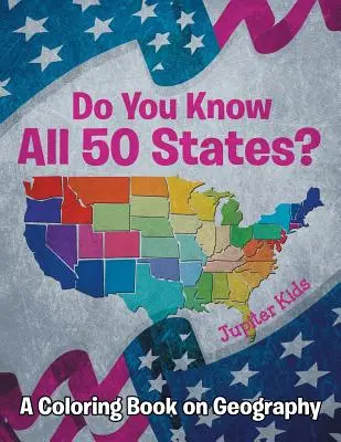 Cunoști toate cele 50 de state? (O carte de colorat despre geografie) - Do You Know All 50 States? (A Coloring Book on Geography)
