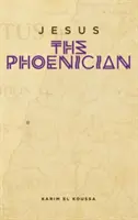 Iisus Fenicianul - Jesus the Phoenician