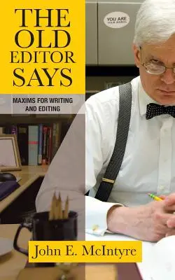 The Old Editor Says: Maxime pentru scriere și editare - The Old Editor Says: Maxims for Writing and Editing